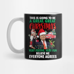 This Is Going To Be A Great Great Christmas Very Festive Very Fun Believe Me Everyone Agrees Mug